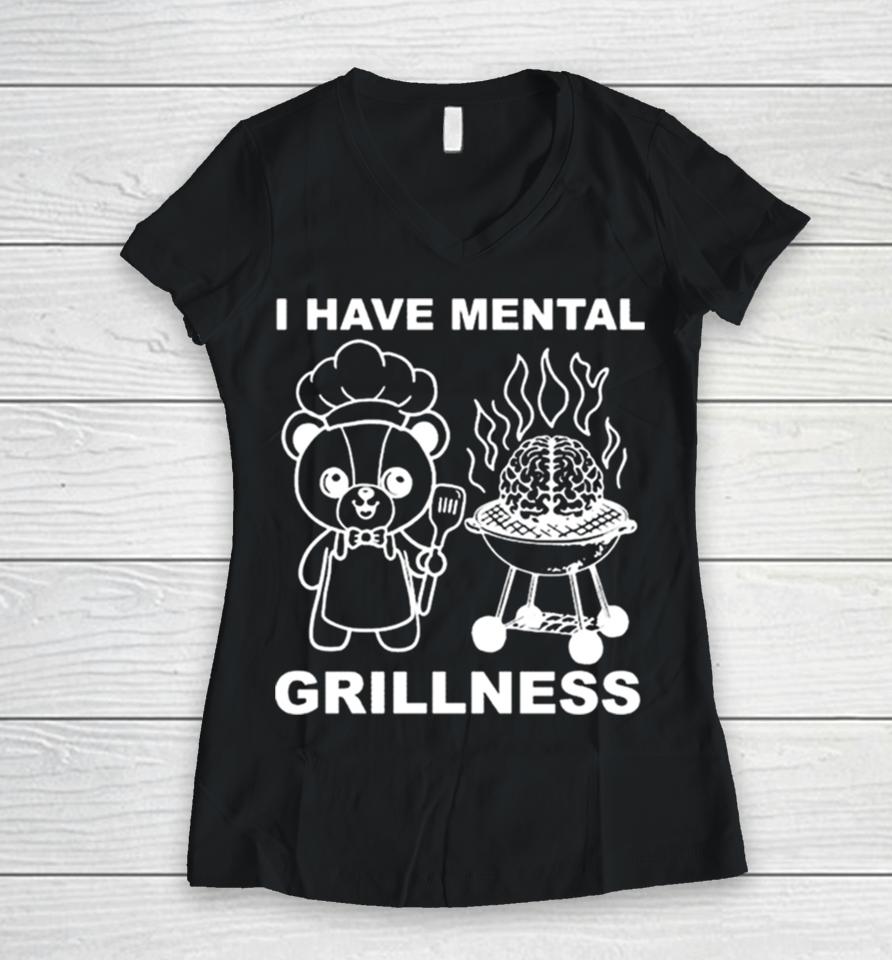 I Have Mental Grillness Women V-Neck T-Shirt