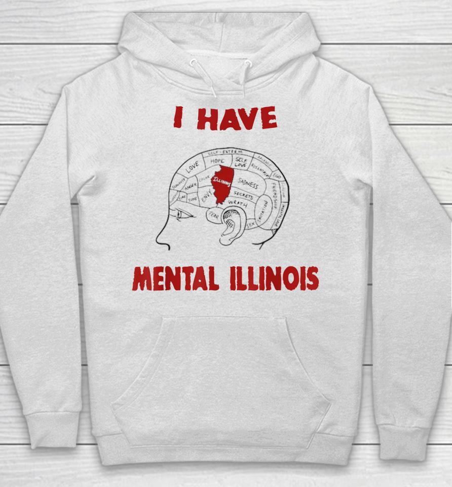 I Have Mental Illinois Hoodie