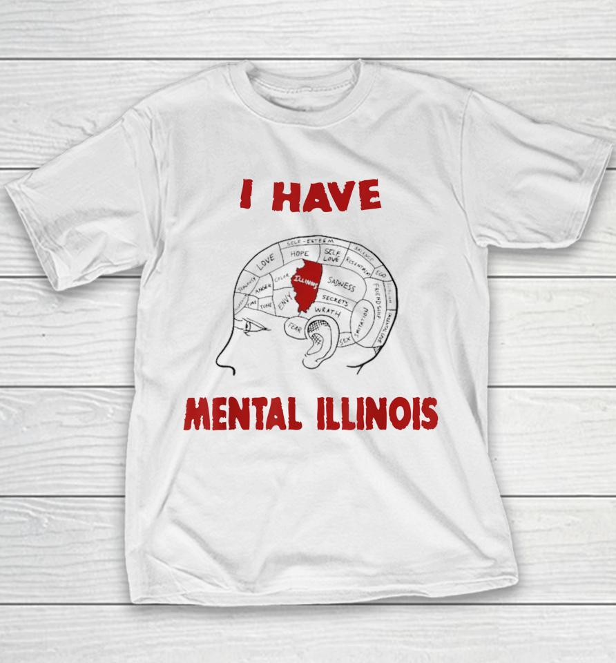 I Have Mental Illinois Youth T-Shirt