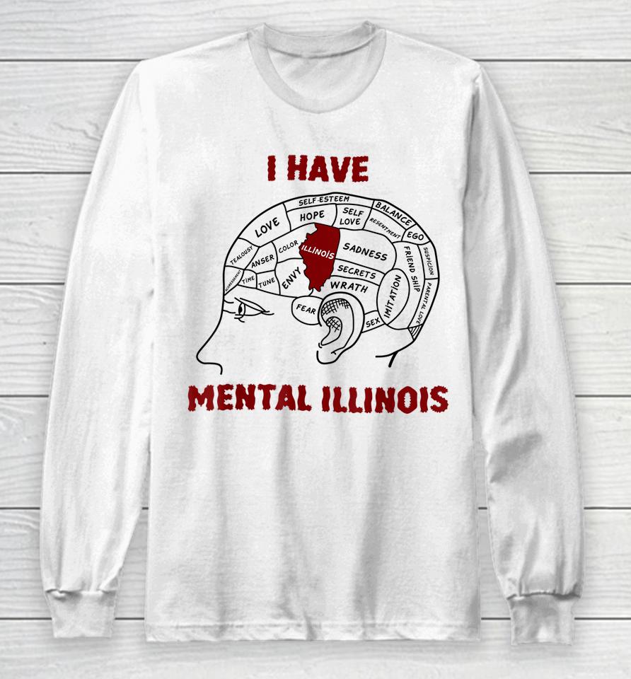 I Have Mental Illinois Long Sleeve T-Shirt