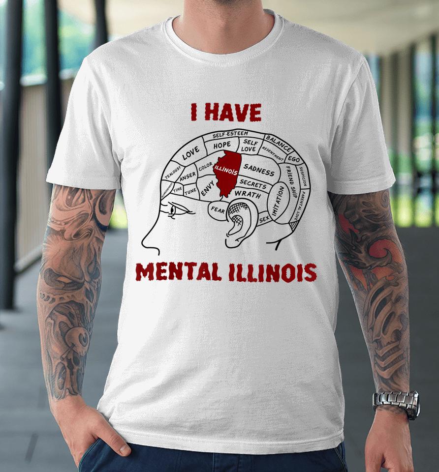 I Have Mental Illinois Premium T-Shirt
