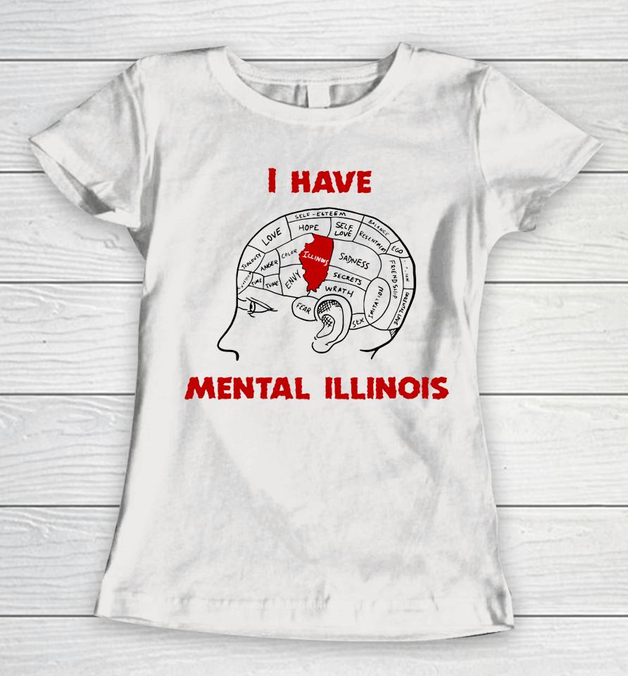 I Have Mental Illinois Women T-Shirt