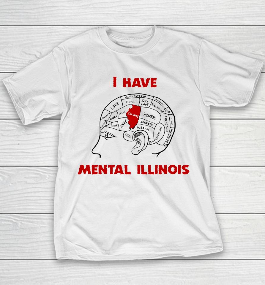 I Have Mental Illinois Youth T-Shirt