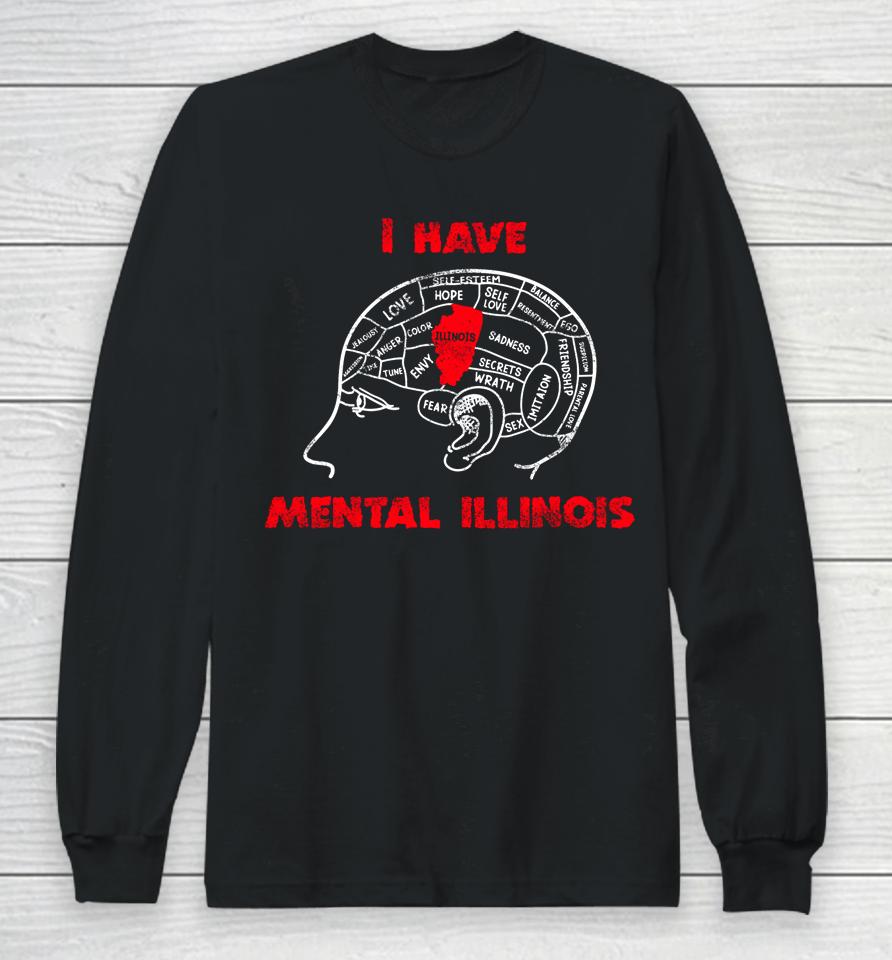 I Have Mental Illinois Long Sleeve T-Shirt