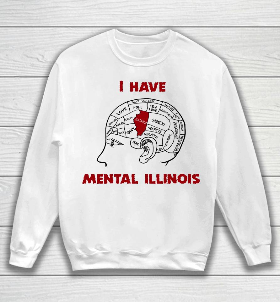 I Have Mental Illinois Sweatshirt