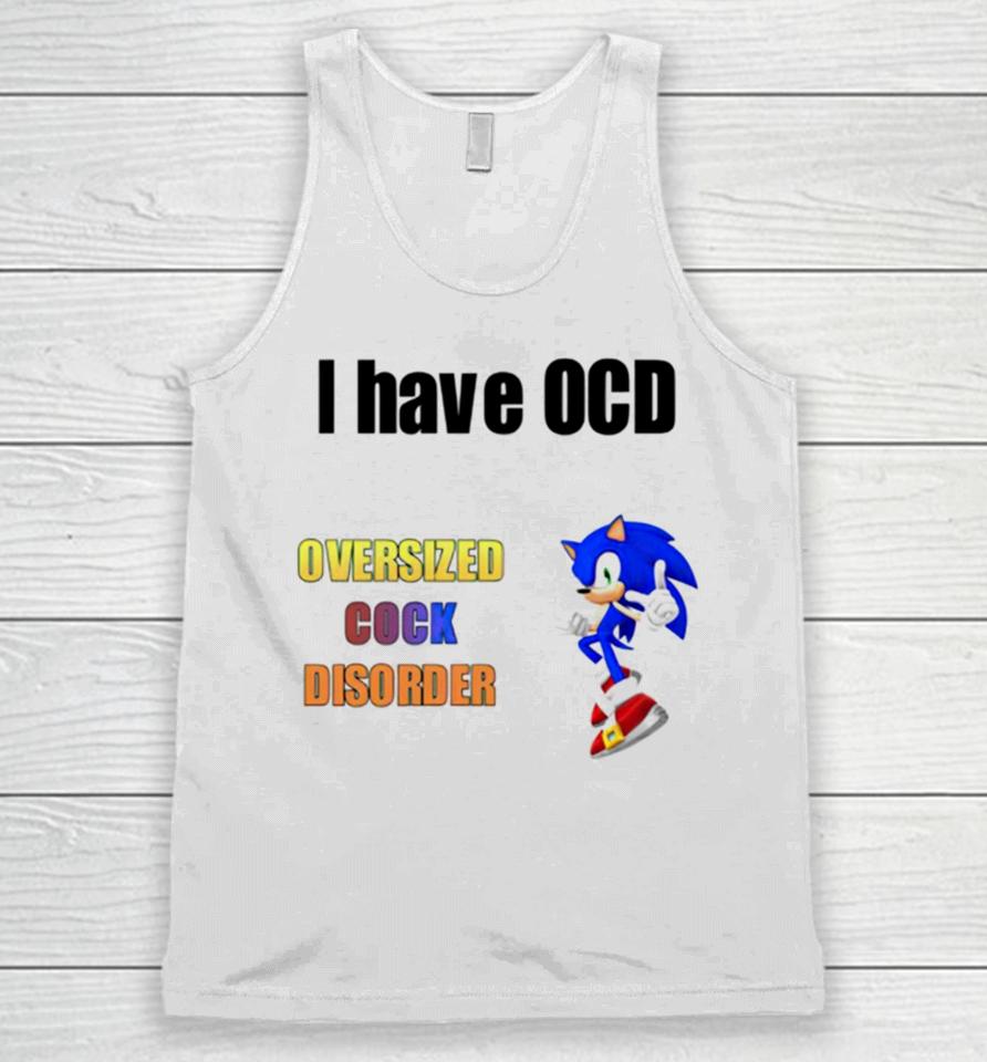 I Have Ocd Oversized Cock Disorder Sonic Unisex Tank Top
