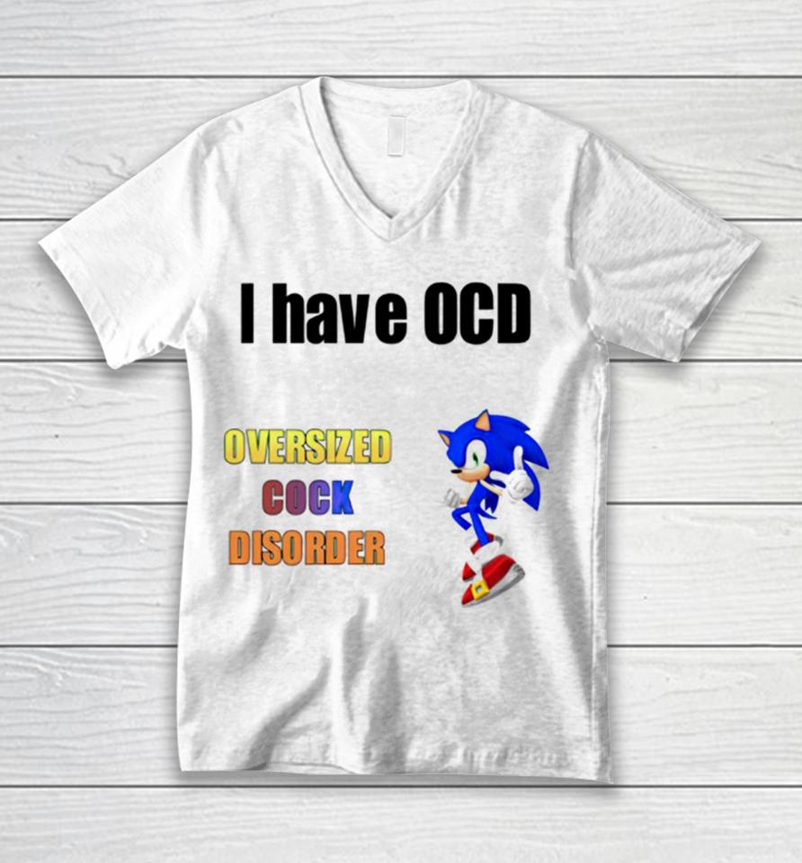 I Have Ocd Oversized Cock Disorder Sonic Unisex V-Neck T-Shirt