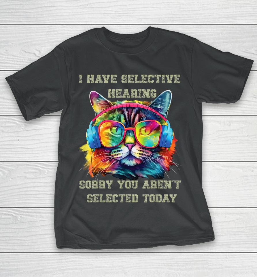 I Have Selective Hearing Cool Funny Cat Design Headphones T-Shirt