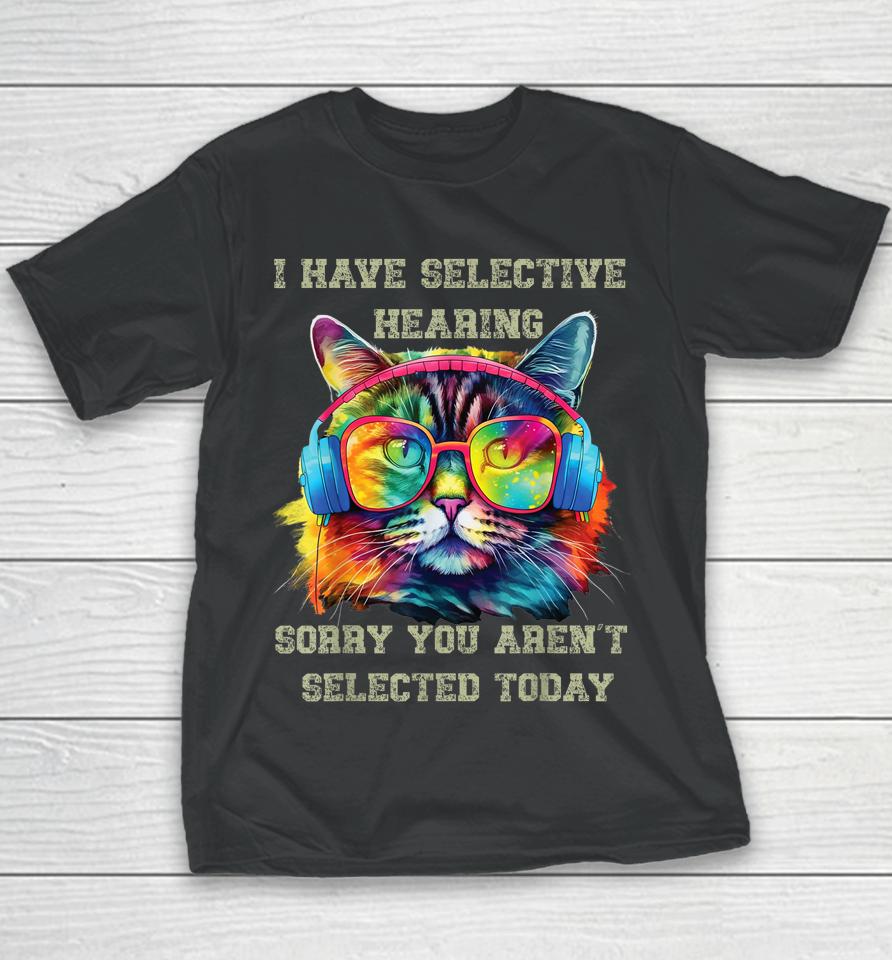 I Have Selective Hearing Cool Funny Cat Design Headphones Youth T-Shirt