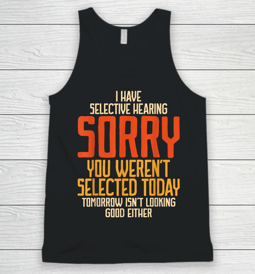 I Have Selective Hearing You Weren't Selected Vintage Funny Unisex Tank Top