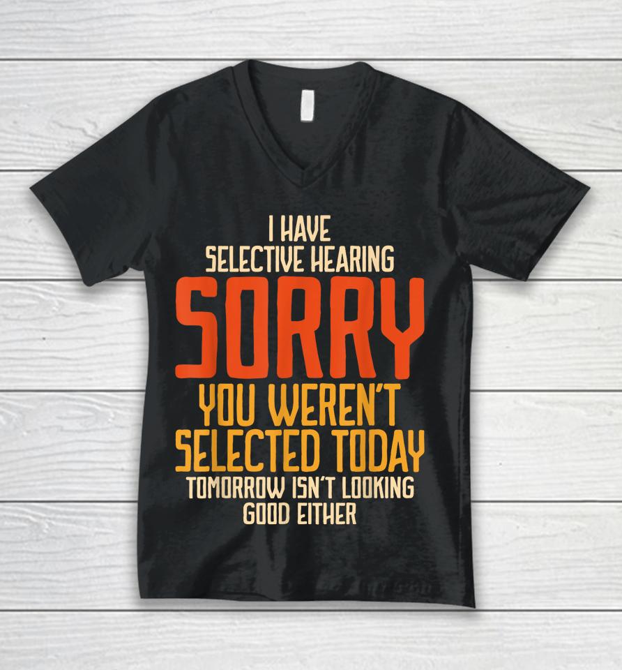 I Have Selective Hearing You Weren't Selected Vintage Funny Unisex V-Neck T-Shirt