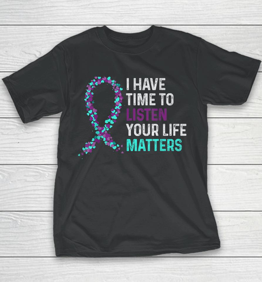 I Have Time To Listen Mental Health Suicide Awareness Youth T-Shirt
