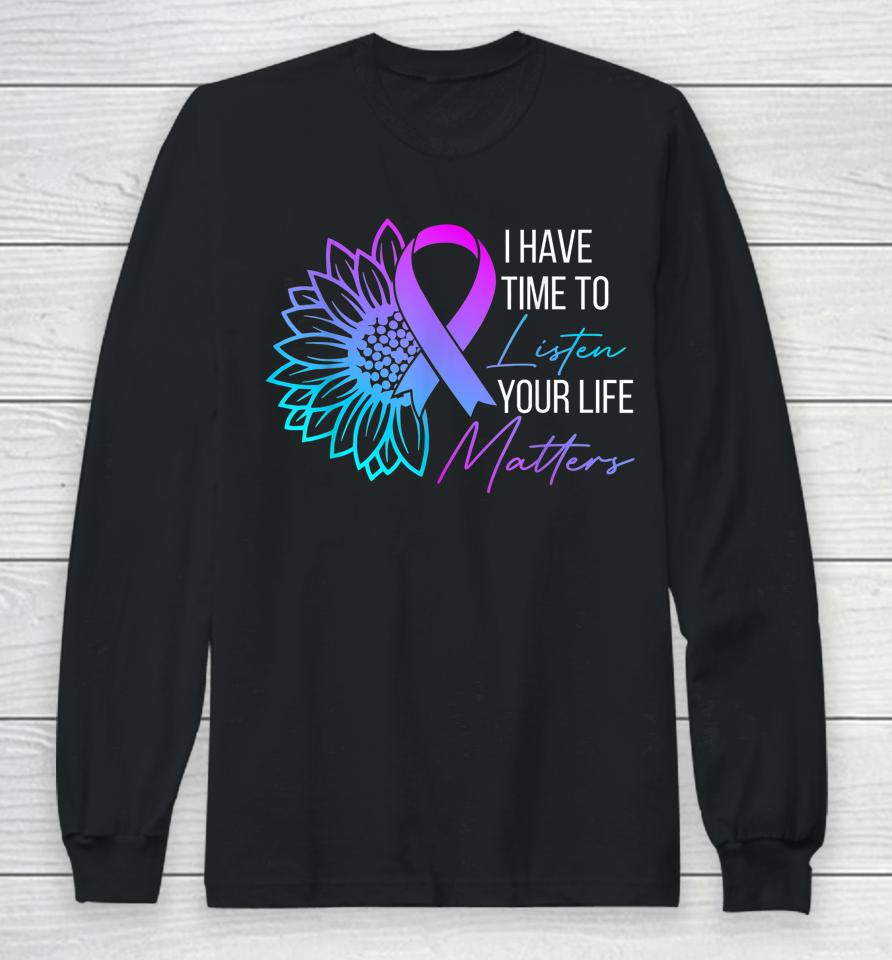 I Have Time To Listen Mental Health Suicide Awareness Long Sleeve T-Shirt