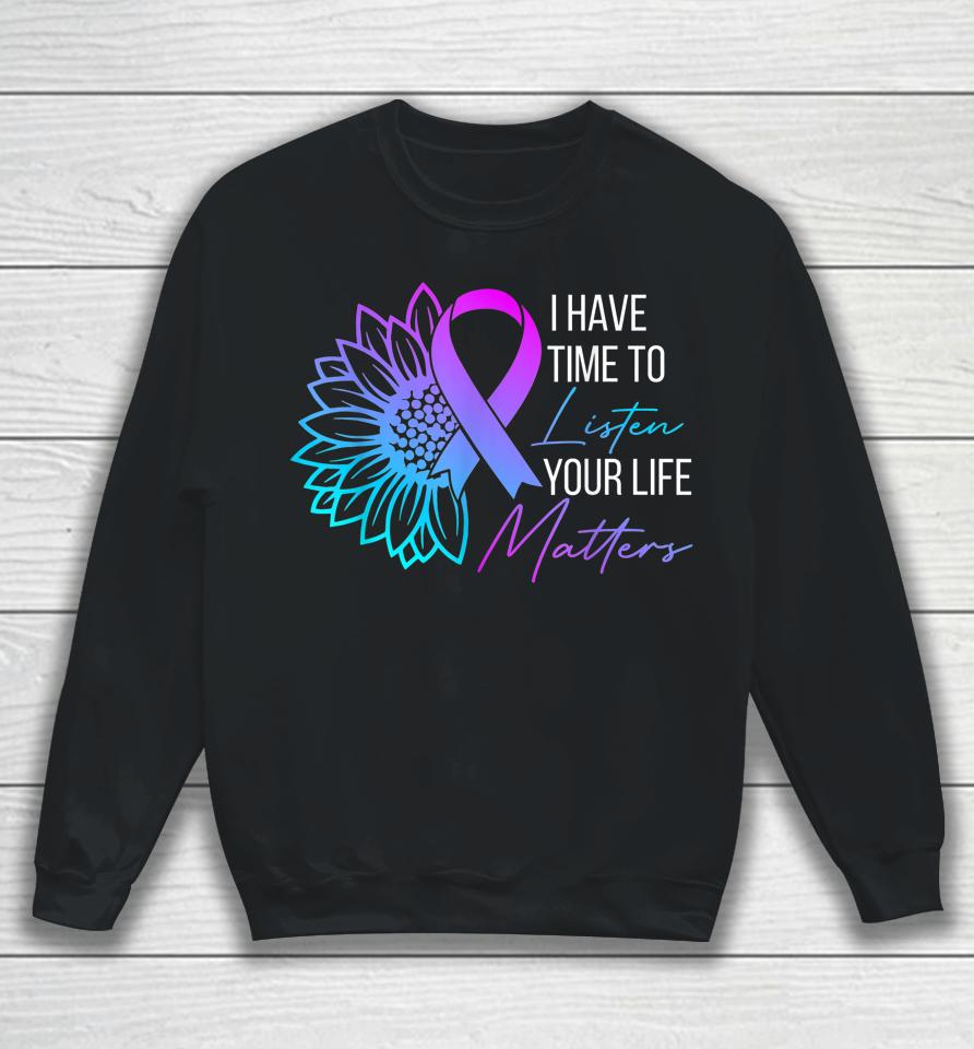 I Have Time To Listen Mental Health Suicide Awareness Sweatshirt