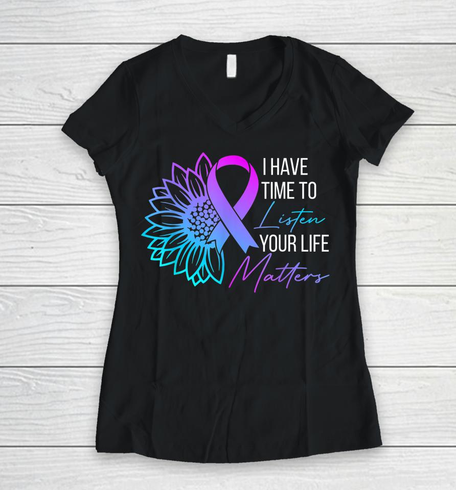 I Have Time To Listen Mental Health Suicide Awareness Women V-Neck T-Shirt