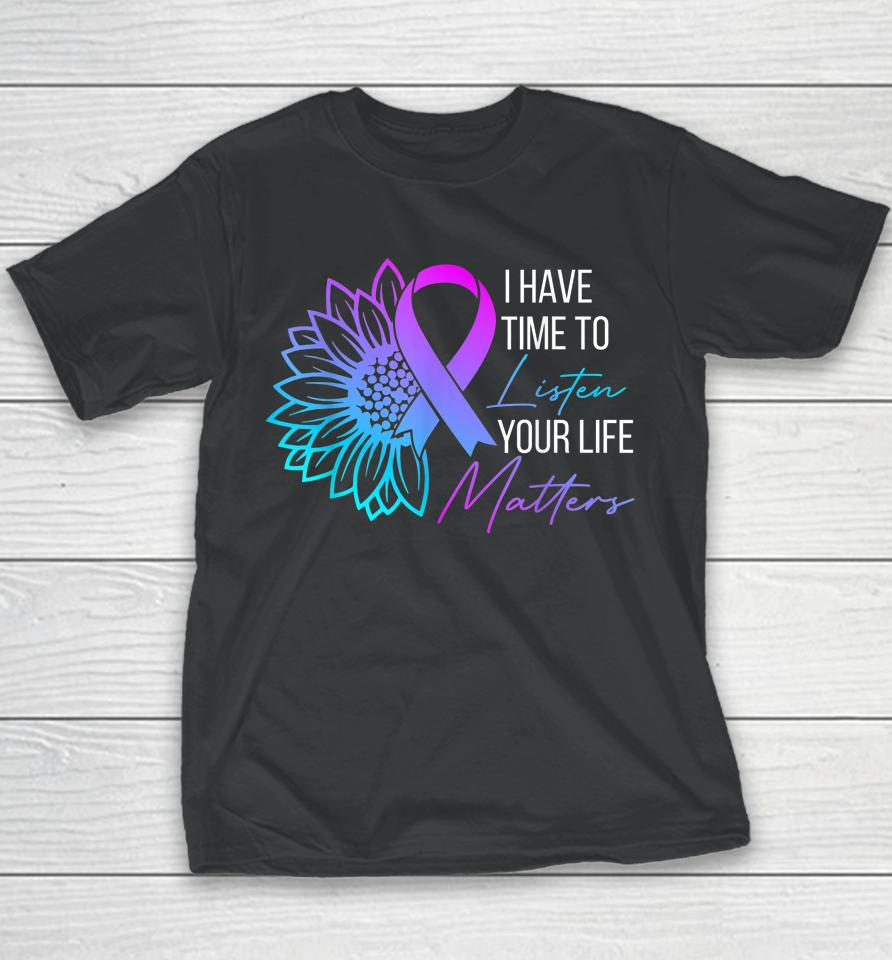 I Have Time To Listen Mental Health Suicide Awareness Youth T-Shirt