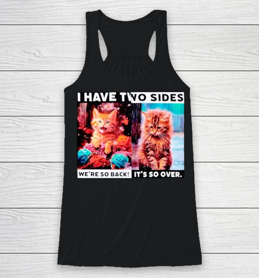 I Have Two Sides Cat Racerback Tank