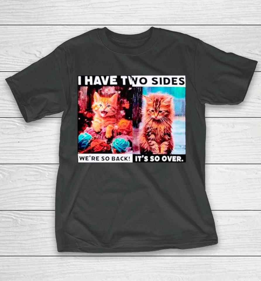 I Have Two Sides Cat T-Shirt