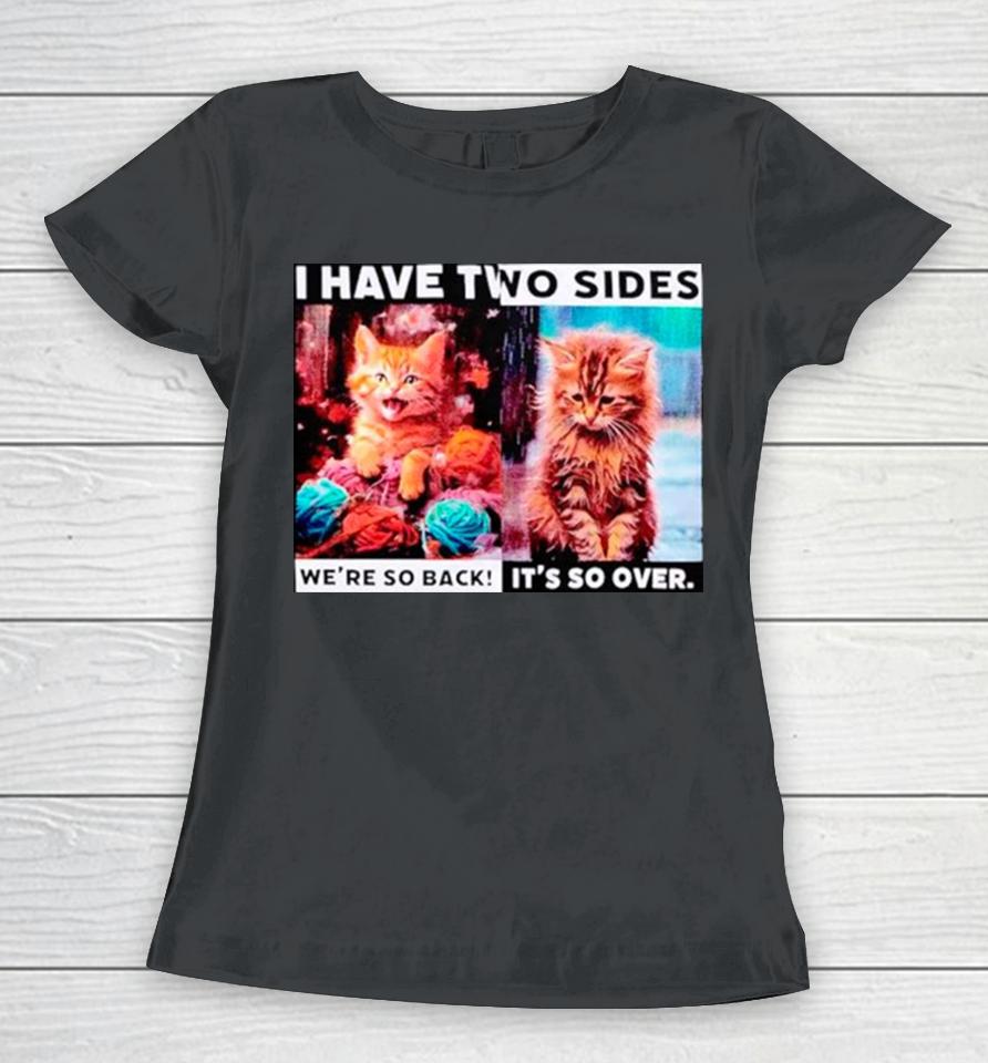 I Have Two Sides Cat Women T-Shirt