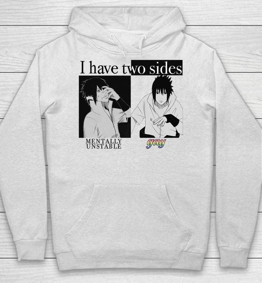 I Have Two Sides Mentally Unstable Gay Hoodie