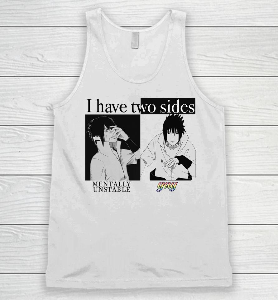 I Have Two Sides Mentally Unstable Gay Unisex Tank Top