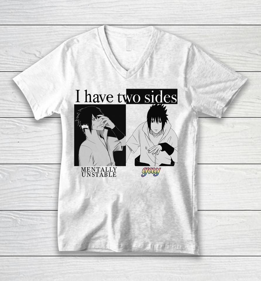 I Have Two Sides Mentally Unstable Gay Unisex V-Neck T-Shirt