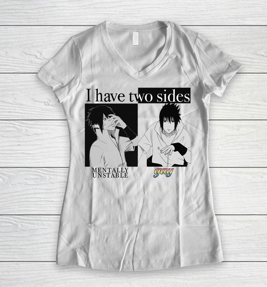 I Have Two Sides Mentally Unstable Gay Women V-Neck T-Shirt