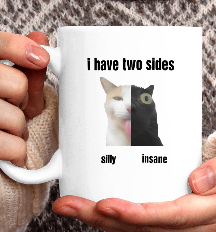 I Have Two Sides Silly Insane Coffee Mug