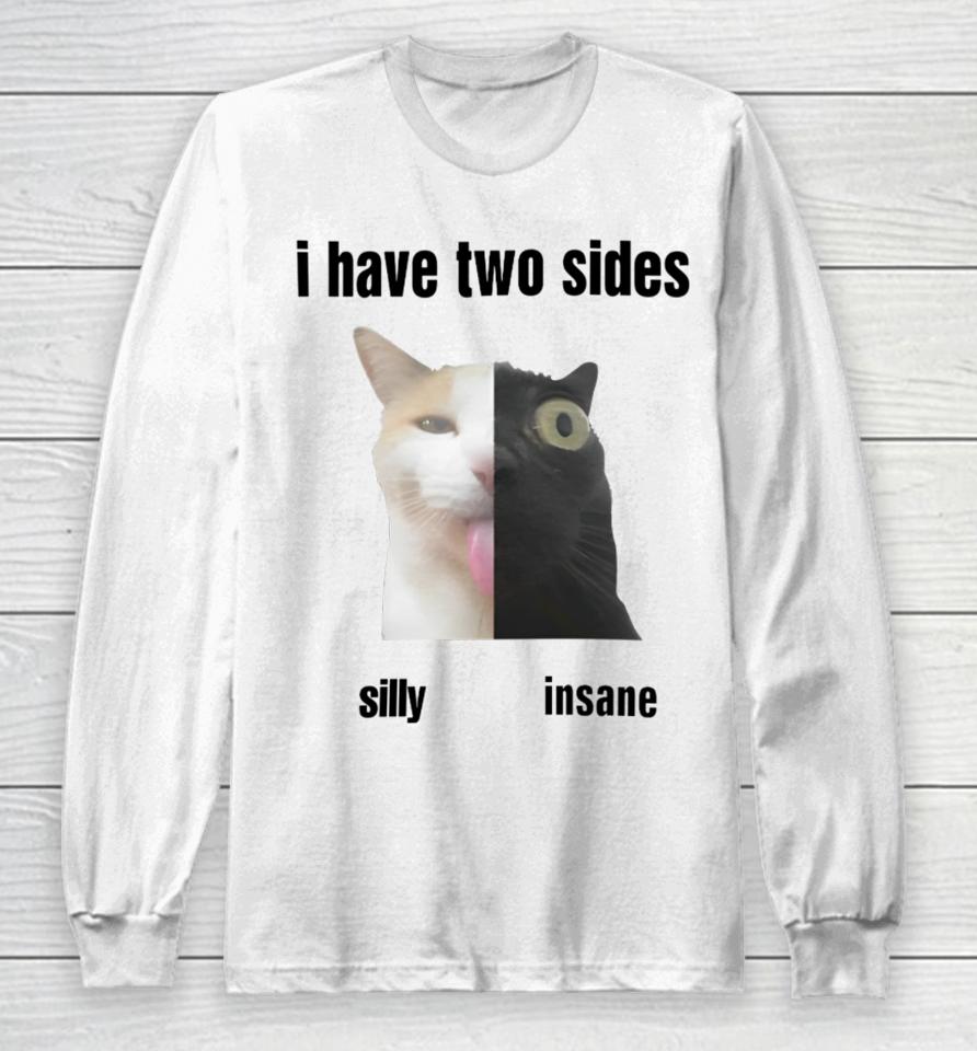 I Have Two Sides Silly Insane Long Sleeve T-Shirt