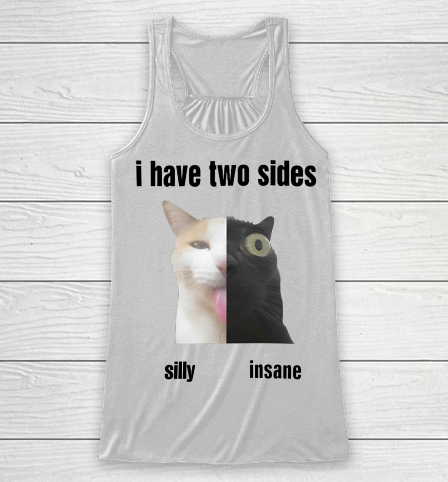I Have Two Sides Silly Insane Racerback Tank