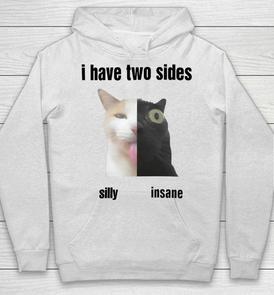 I Have Two Sides Silly Insane Hoodie