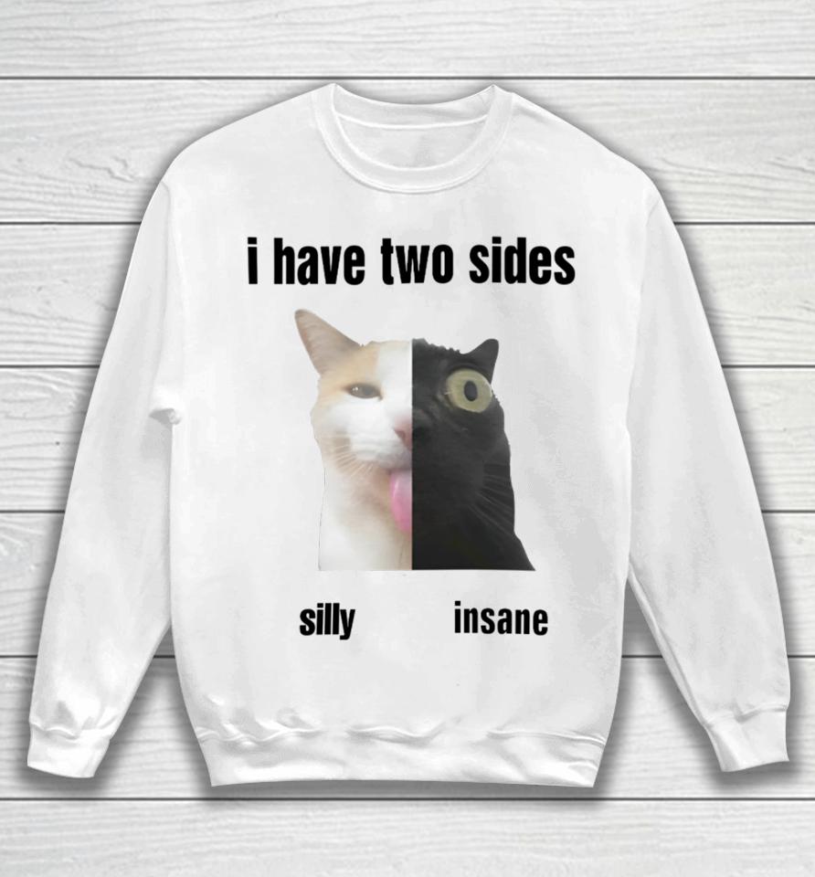 I Have Two Sides Silly Insane Sweatshirt