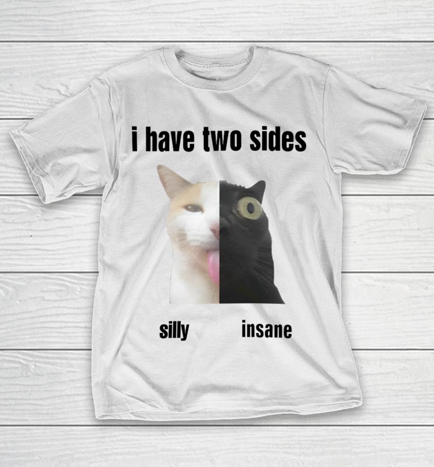 I Have Two Sides Silly Insane T-Shirt
