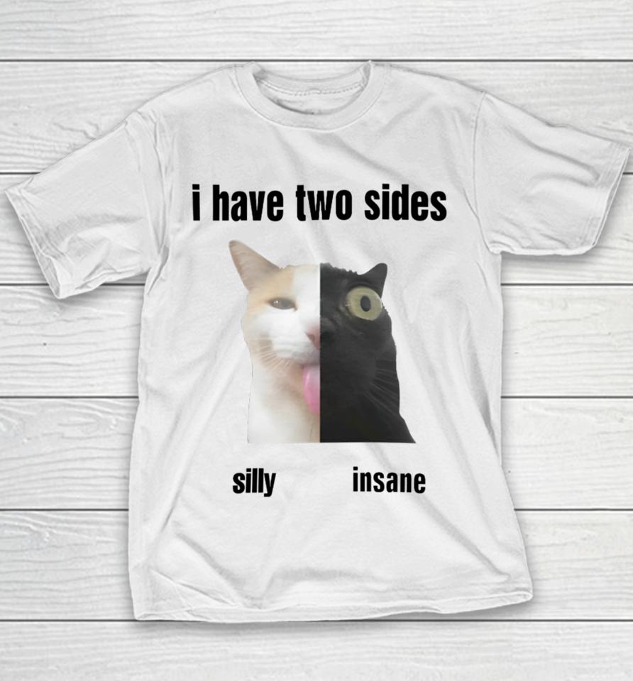 I Have Two Sides Silly Insane Youth T-Shirt