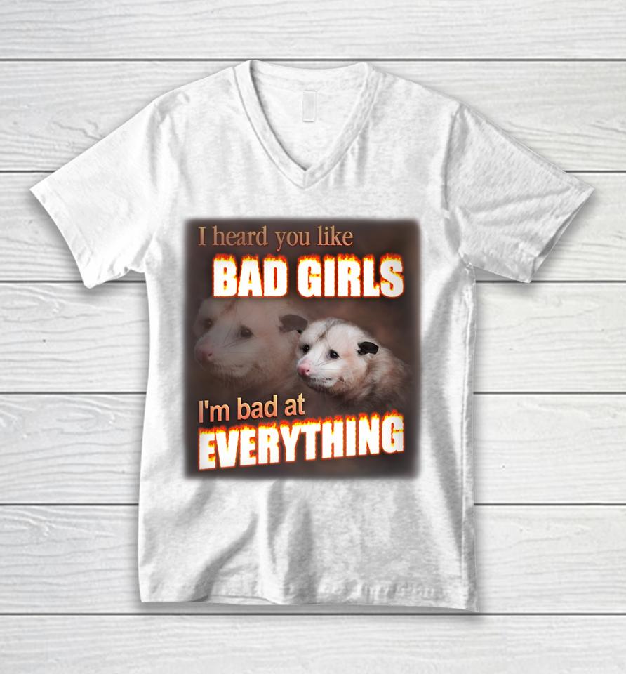 I Hear You Like Bad Girls I'm Bad At Everything Poassum Unisex V-Neck T-Shirt