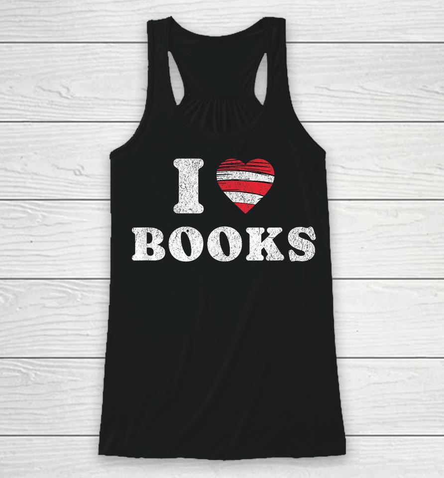 I Heart Books. Book Lovers. Readers. Read More Books. Racerback Tank