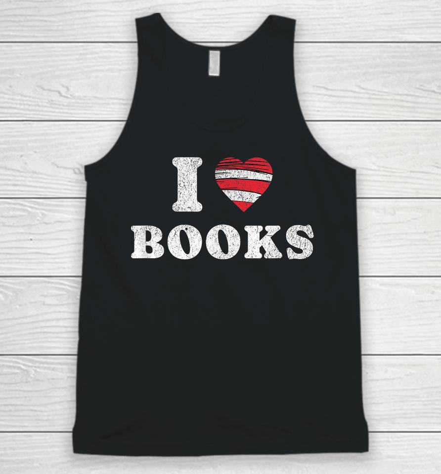 I Heart Books. Book Lovers. Readers. Read More Books. Unisex Tank Top