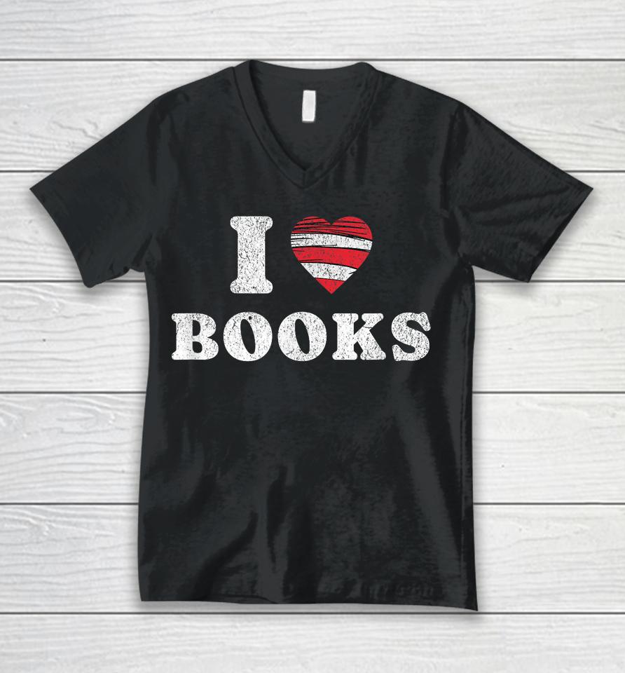 I Heart Books. Book Lovers. Readers. Read More Books. Unisex V-Neck T-Shirt