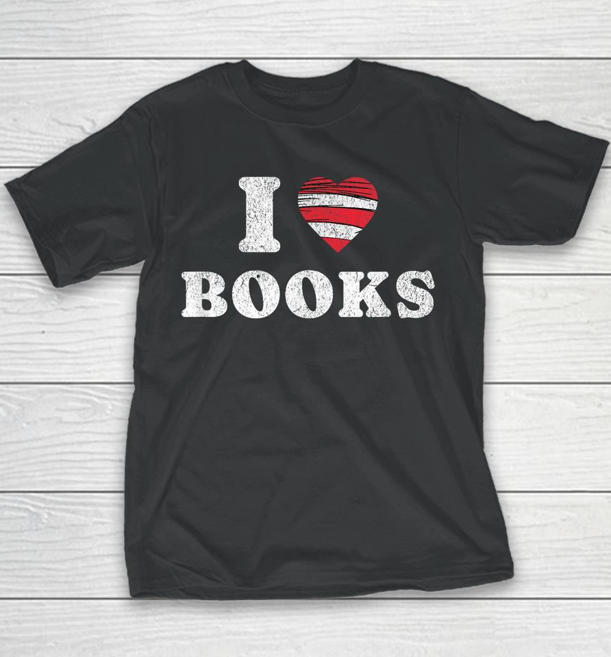 I Heart Books. Book Lovers. Readers. Read More Books. Youth T-Shirt