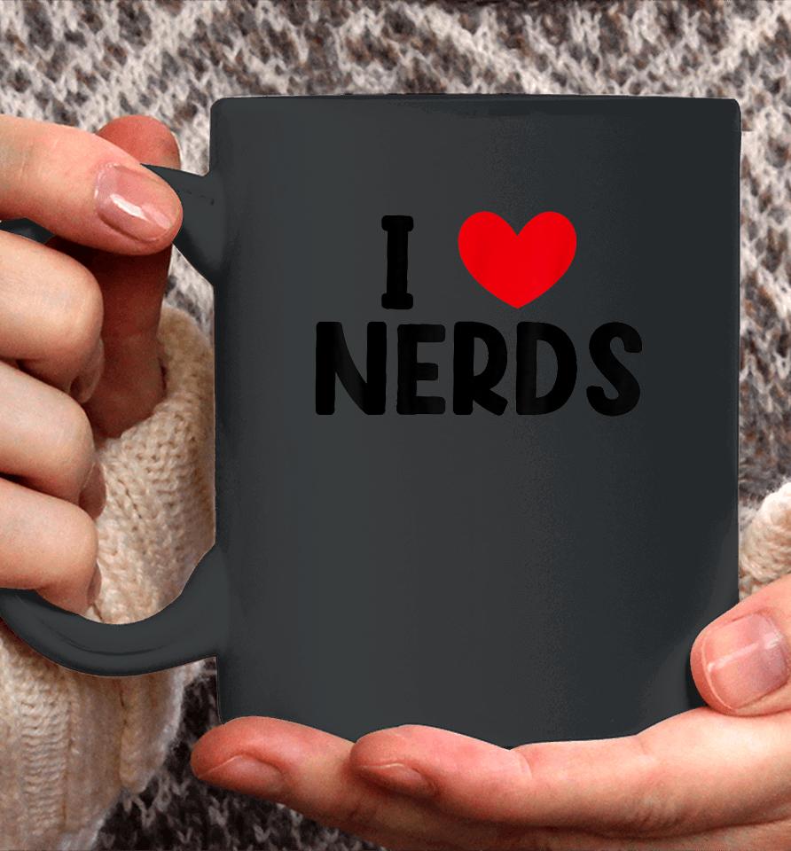 I Heart Nerds T-Shirt, I Love Nerds Coffee Mug