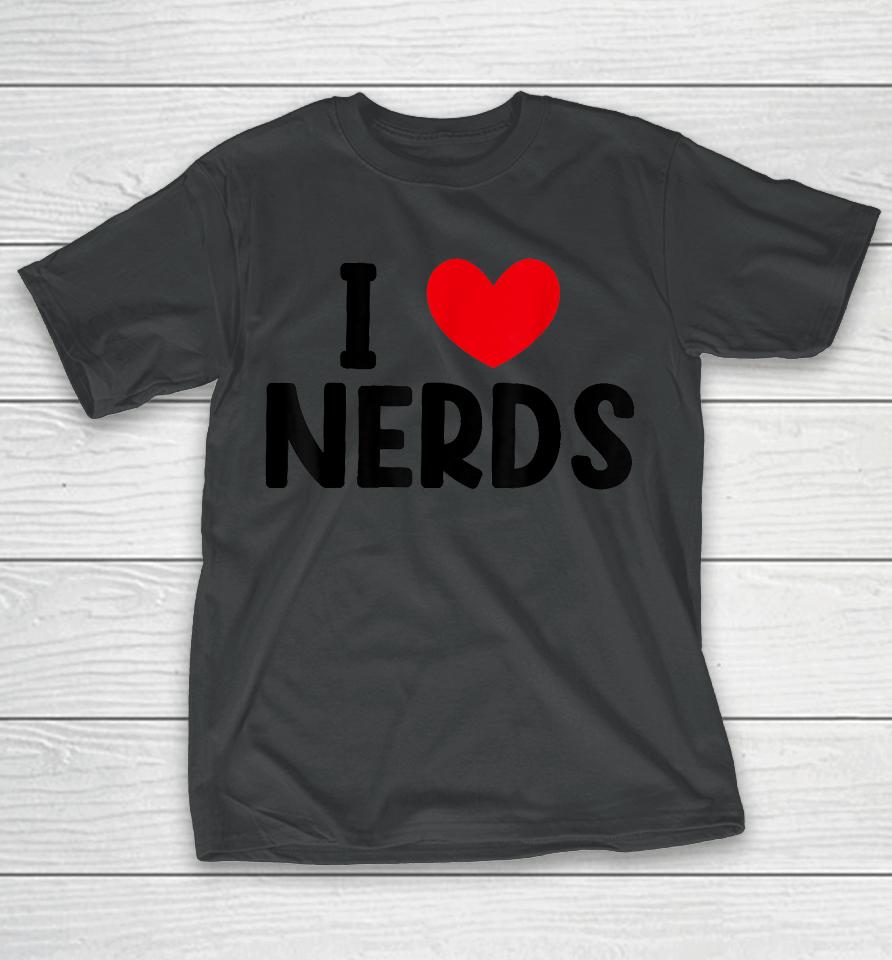 I Heart Nerds T-Shirt, I Love Nerds T-Shirt