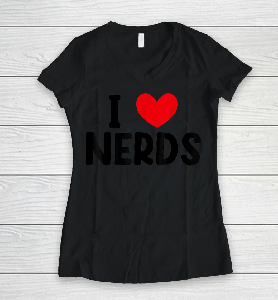 I Heart Nerds T-Shirt, I Love Nerds Women V-Neck T-Shirt