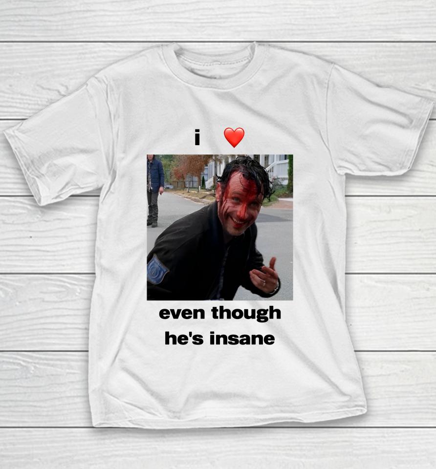 I Heart Rick Grimes Even Though He's Insane Youth T-Shirt