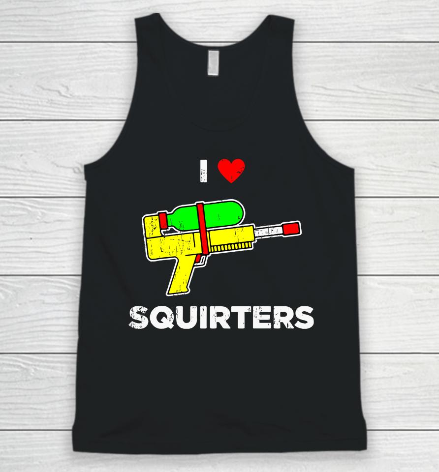 I Heart Squirters Funny I Love Squirters Unisex Tank Top