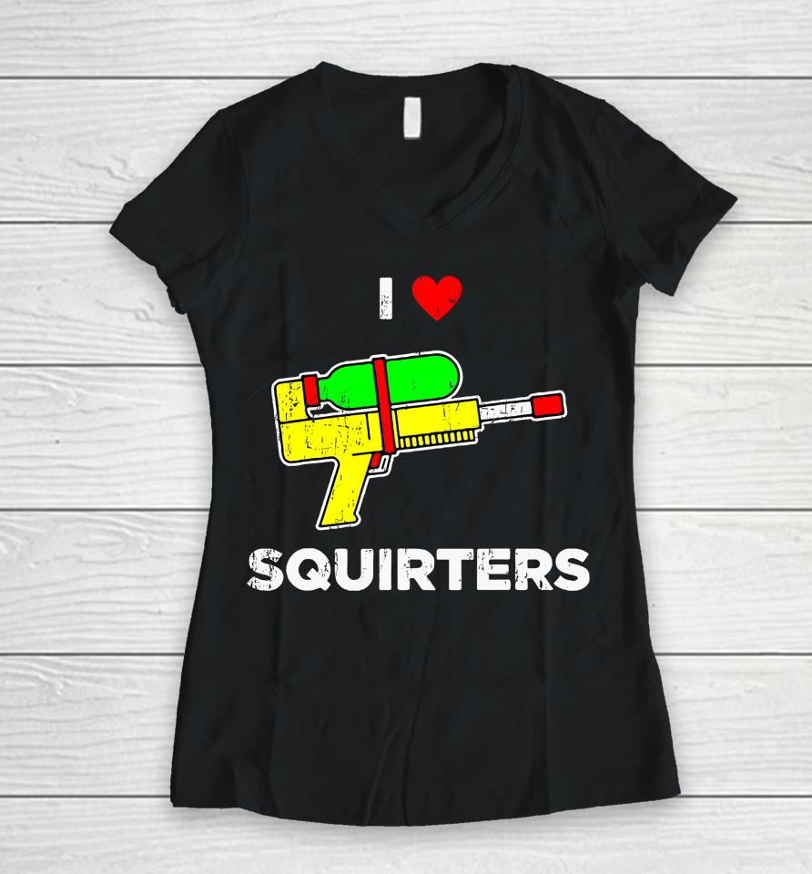 I Heart Squirters Funny I Love Squirters Women V-Neck T-Shirt