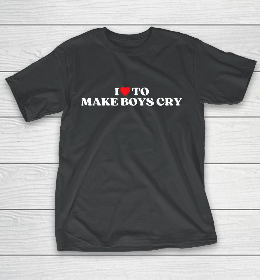 I Heart To Make Boys Cry T-Shirt