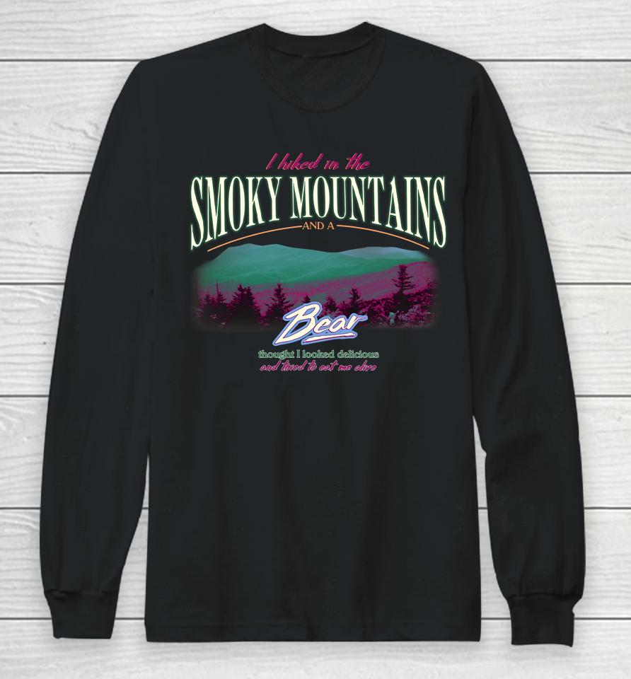 I Hiked In The Smoky Mountains And A Bear Thought I Looked Delicious Long Sleeve T-Shirt