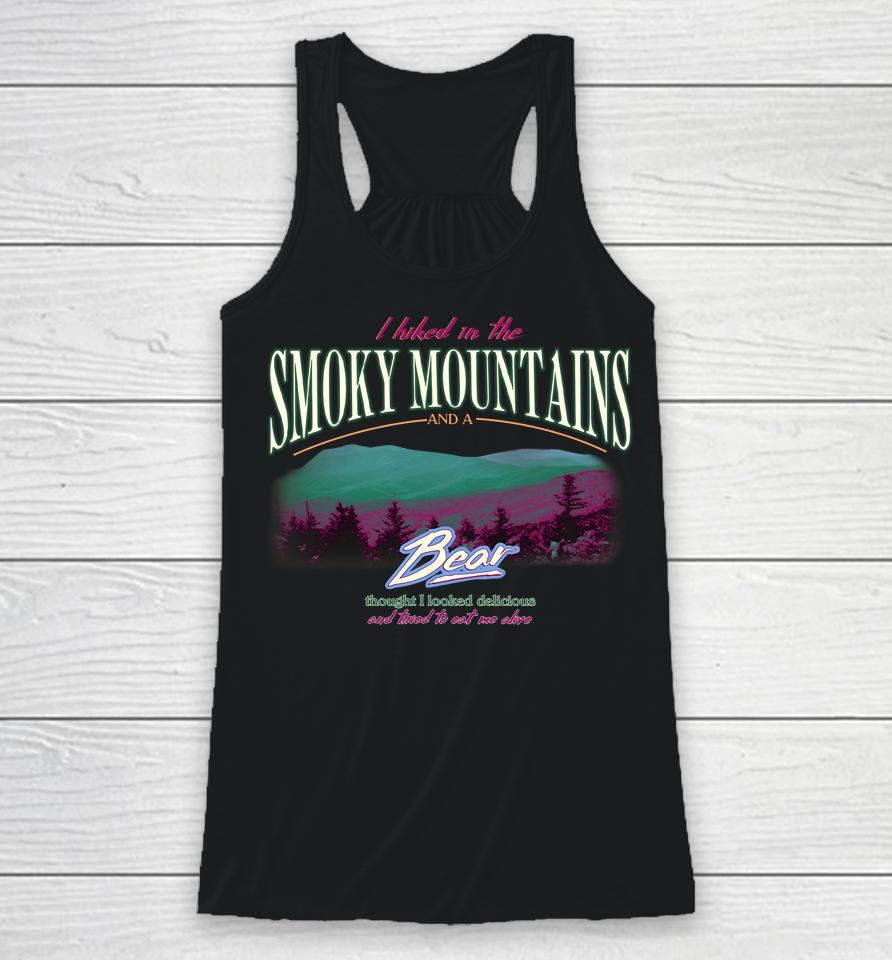 I Hiked In The Smoky Mountains And A Bear Thought I Looked Delicious Racerback Tank