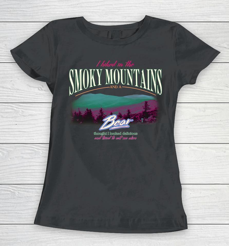 I Hiked In The Smoky Mountains And A Bear Thought I Looked Delicious Women T-Shirt