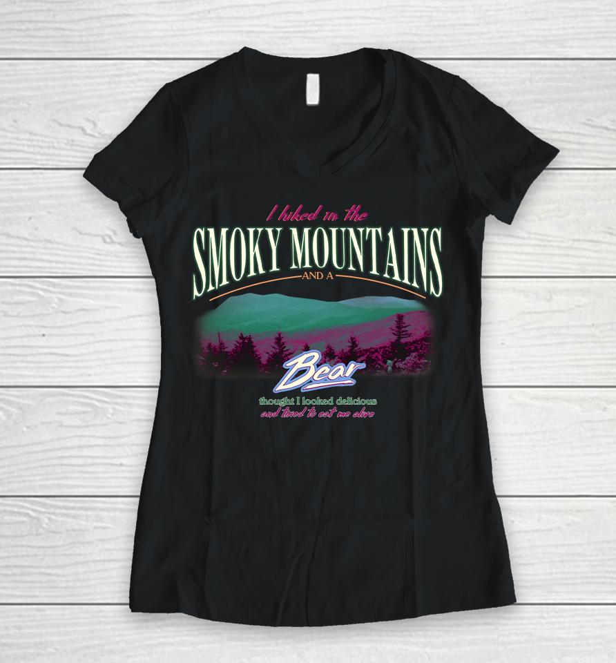 I Hiked In The Smoky Mountains And A Bear Thought I Looked Delicious Women V-Neck T-Shirt